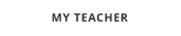 MY TEACHER